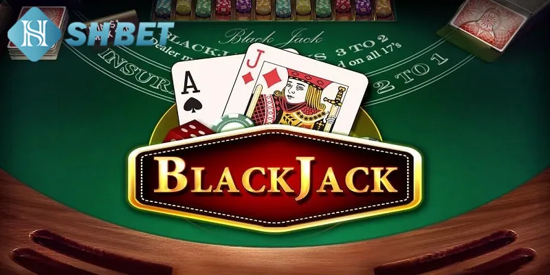 Tìm hiểu một vài thông tin khái quát về game bài Blackjack