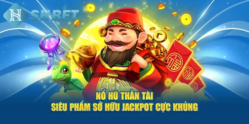 Tìm hiểu thông tin tổng quan về game nổ hũ thần tài