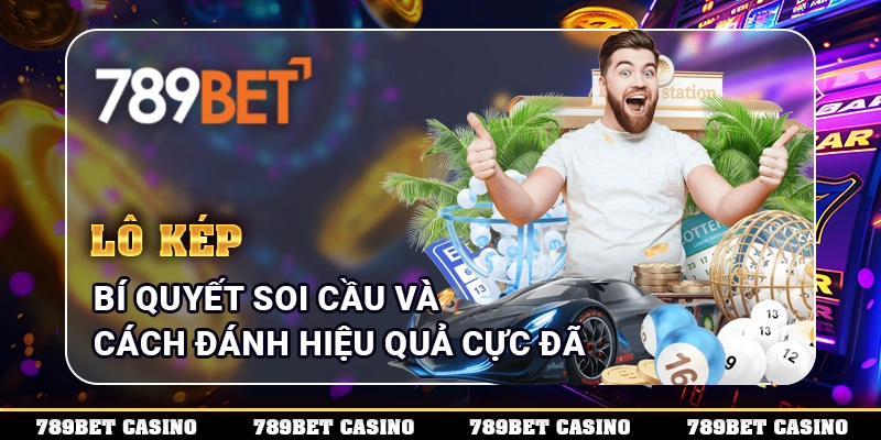 Lô Kép - Bí Quyết Soi Cầu Và Cách Đánh Hiệu Quả Cực Đã