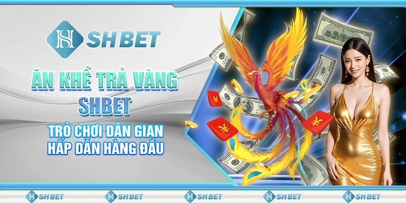 Ăn Khế Trả Vàng SHBET – Trò Chơi Dân Gian Hấp Dẫn Hàng Đầu