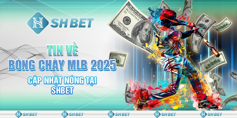 Tin Về Bóng Chày MLB 2025 - Cập Nhật Nóng Tại SHBET