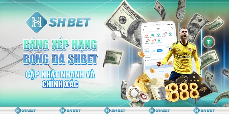 Bảng Xếp Hạng Bóng Đá SHBET - Cập Nhật Nhanh Và Chính Xác