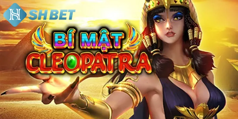 Quy luật chơi game nổ hũ Cleopatra chuẩn cho tân binh