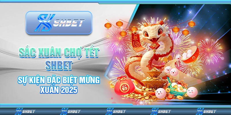 Sắc Xuân Chợ Tết SHBET – Sự Kiện Đặc Biệt Mừng Xuân 2025