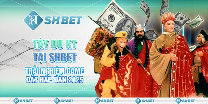 Tây Du Ký Tại SHBET - Trải Nghiệm Game Đầy Hấp Dẫn 2025