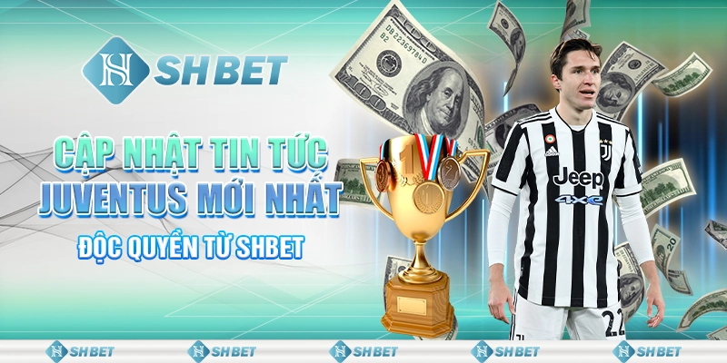 Cập Nhật Tin Tức Juventus Mới Nhất, Độc Quyền Từ SHBET