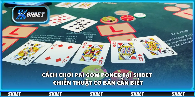 Cách chơi Pai Gow Poker tại Shbet – Chiến thuật cơ bản cần biết